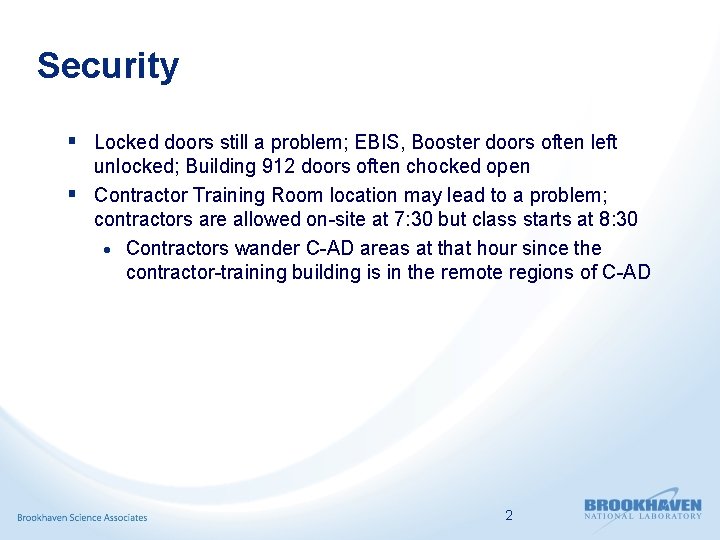 Security § Locked doors still a problem; EBIS, Booster doors often left unlocked; Building