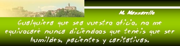 M. Mazzarello Cualquiera que sea vuestro oficio, no me equivocaré nunca diciéndoos que tenéis