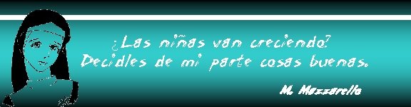 ¿Las niñas van creciendo? Decidles de mi parte cosas buenas. M. Mazzarello 