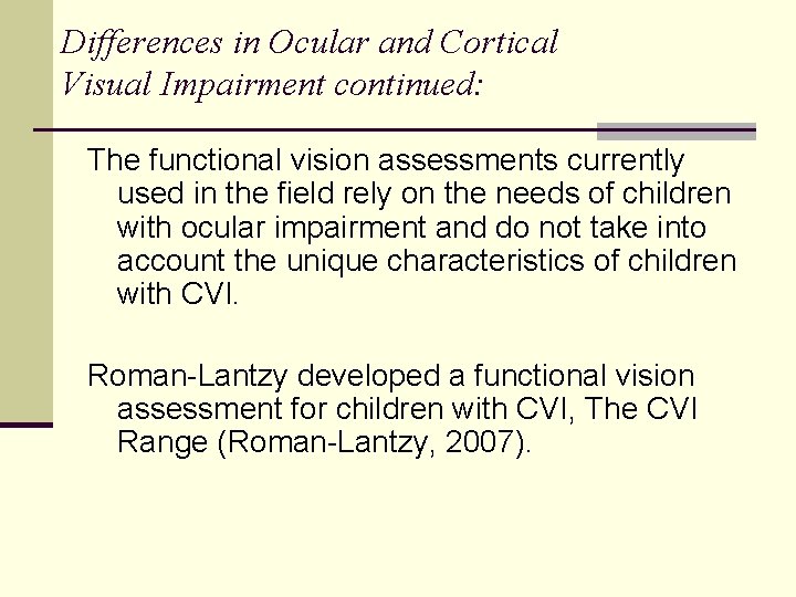 Differences in Ocular and Cortical Visual Impairment continued: The functional vision assessments currently used