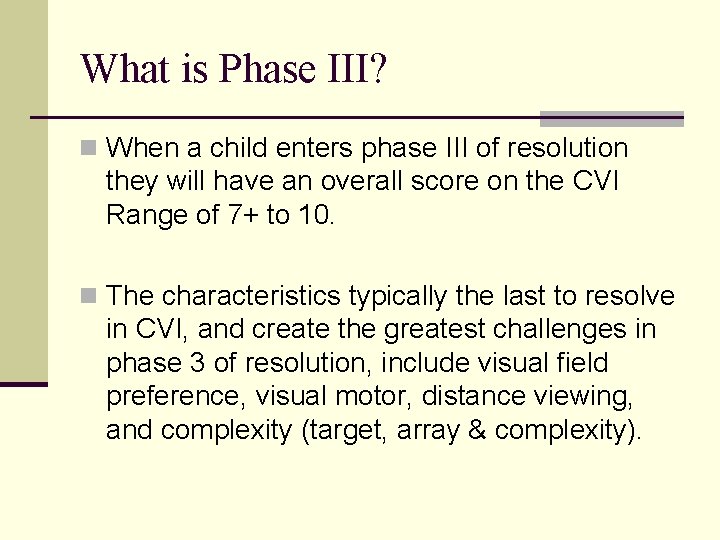 What is Phase III? n When a child enters phase III of resolution they