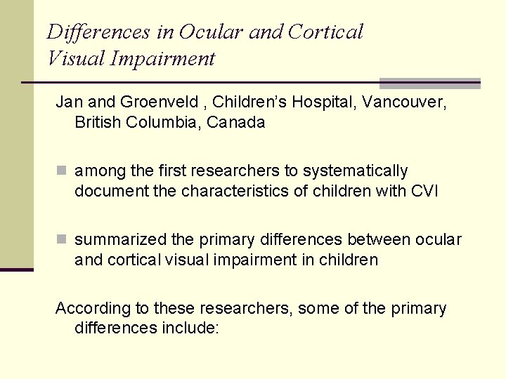 Differences in Ocular and Cortical Visual Impairment Jan and Groenveld , Children’s Hospital, Vancouver,