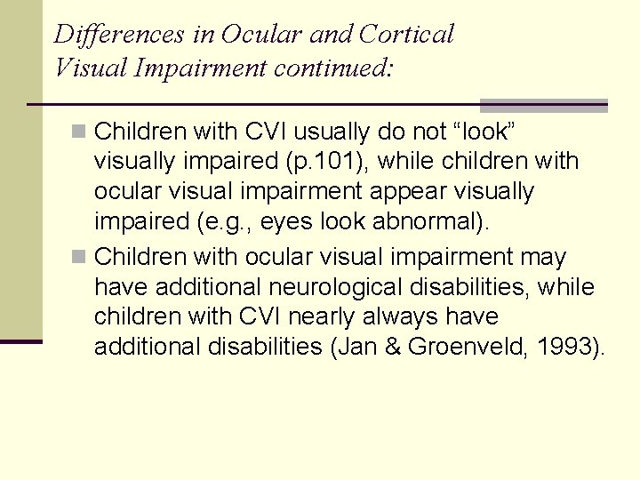 Differences in Ocular and Cortical Visual Impairment continued: n Children with CVI usually do
