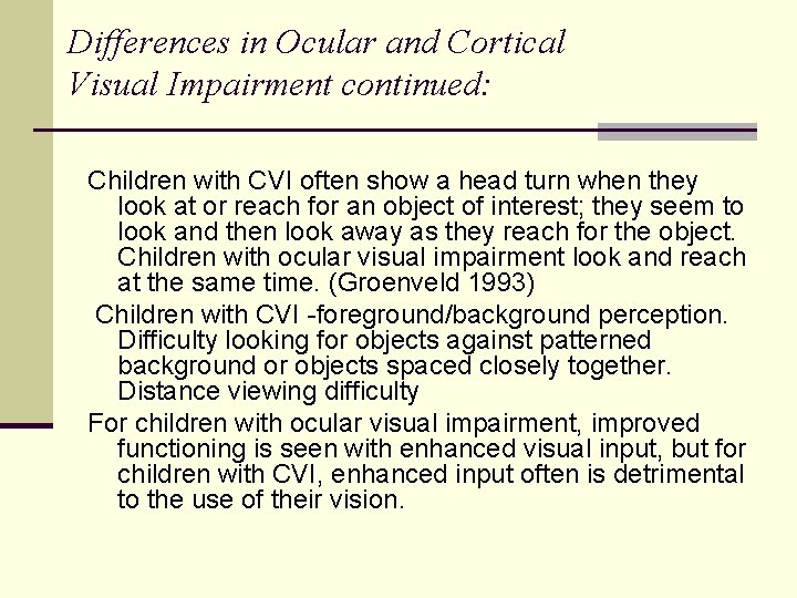 Differences in Ocular and Cortical Visual Impairment continued: Children with CVI often show a