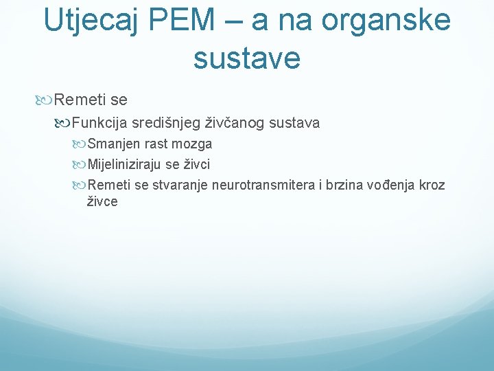 Utjecaj PEM – a na organske sustave Remeti se Funkcija središnjeg živčanog sustava Smanjen