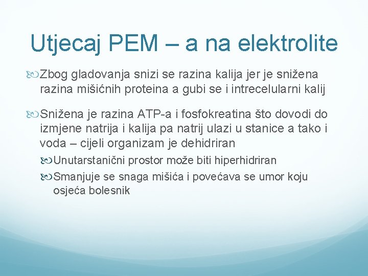 Utjecaj PEM – a na elektrolite Zbog gladovanja snizi se razina kalija jer je