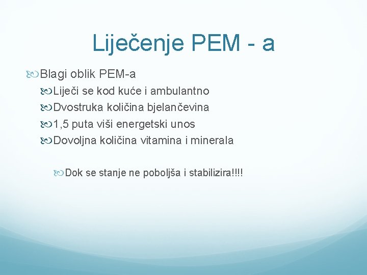 Liječenje PEM - a Blagi oblik PEM-a Liječi se kod kuće i ambulantno Dvostruka