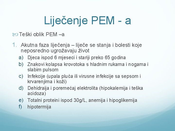 Liječenje PEM - a Teški oblik PEM –a 1. Akutna faza liječenja – liječe