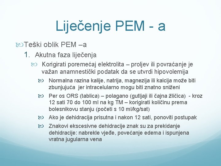 Liječenje PEM - a Teški oblik PEM –a 1. Akutna faza liječenja Korigirati poremećaj