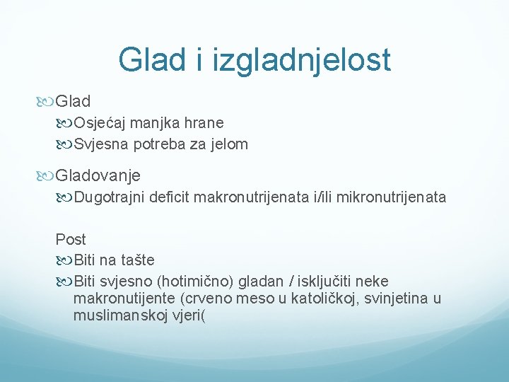 Glad i izgladnjelost Glad Osjećaj manjka hrane Svjesna potreba za jelom Gladovanje Dugotrajni deficit