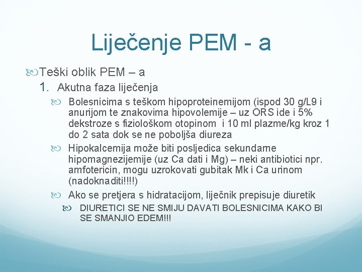 Liječenje PEM - a Teški oblik PEM – a 1. Akutna faza liječenja Bolesnicima