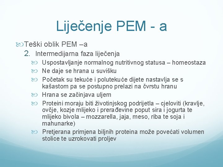 Liječenje PEM - a Teški oblik PEM –a 2. Intermedijarna faza liječenja Uspostavljanje normalnog