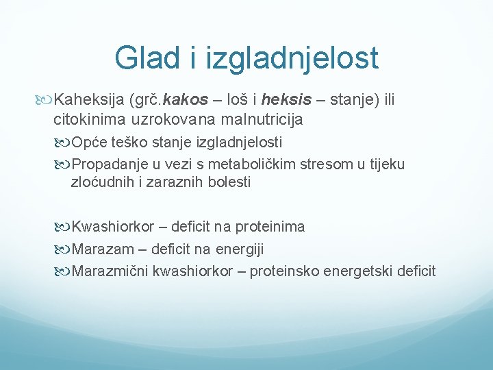 Glad i izgladnjelost Kaheksija (grč. kakos – loš i heksis – stanje) ili citokinima