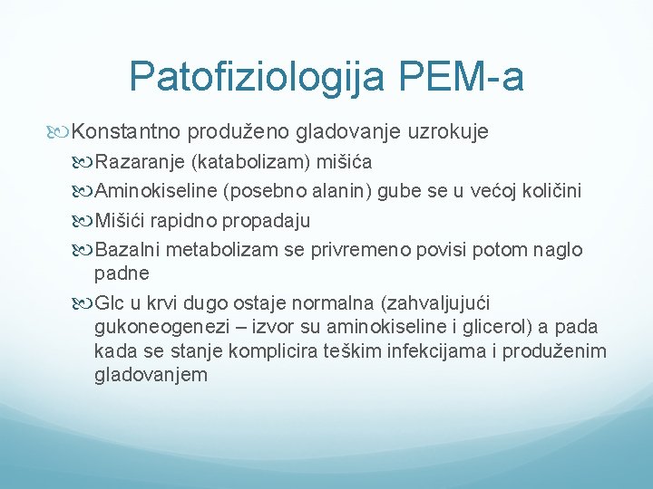 Patofiziologija PEM-a Konstantno produženo gladovanje uzrokuje Razaranje (katabolizam) mišića Aminokiseline (posebno alanin) gube se