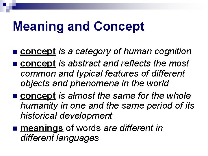 Meaning and Concept concept is a category of human cognition concept is abstract and