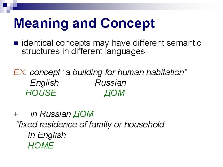 Meaning and Concept identical concepts may have different semantic structures in different languages EX.