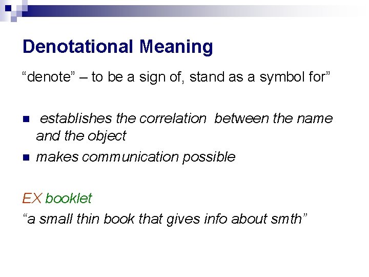 Denotational Meaning “denote” – to be a sign of, stand as a symbol for”