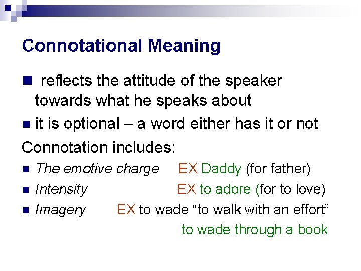 Connotational Meaning reflects the attitude of the speaker towards what he speaks about it