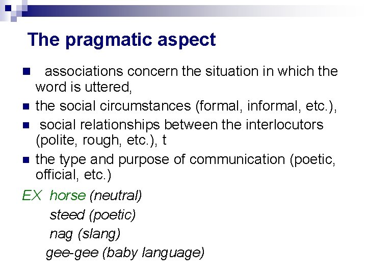 The pragmatic aspect associations concern the situation in which the word is uttered, the