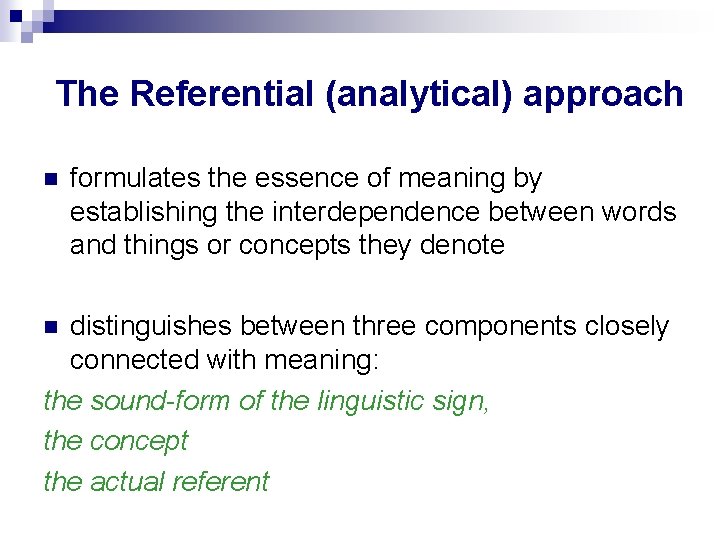 The Referential (analytical) approach formulates the essence of meaning by establishing the interdependence between