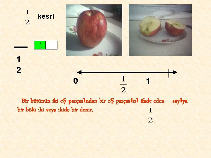 kesri 1 2 0 1 Bir bütünün iki eş parçasından bir eş parçasını ifade