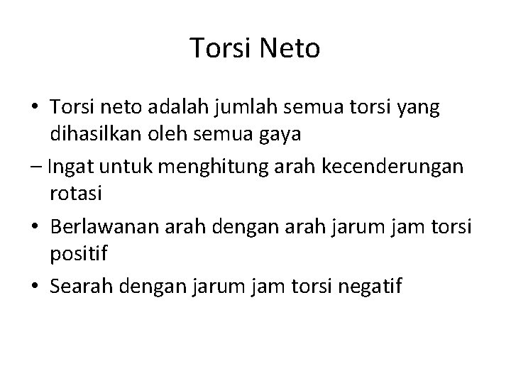 Torsi Neto • Torsi neto adalah jumlah semua torsi yang dihasilkan oleh semua gaya