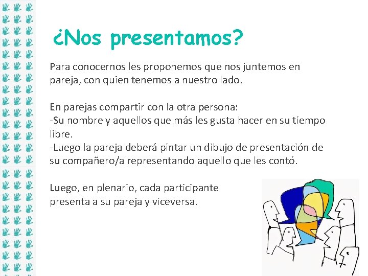 ¿Nos presentamos? Para conocernos les proponemos que nos juntemos en pareja, con quien tenemos