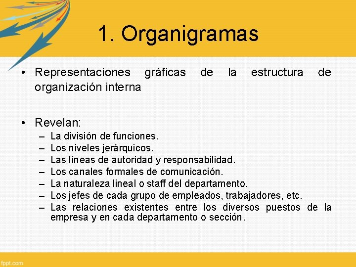 1. Organigramas • Representaciones gráficas organización interna de la estructura de • Revelan: –