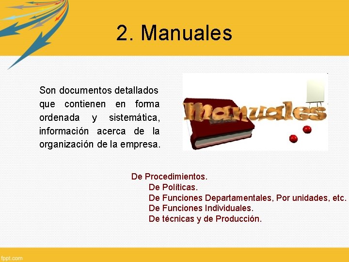 2. Manuales Son documentos detallados que contienen en forma ordenada y sistemática, información acerca