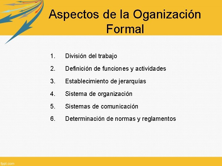 Aspectos de la Oganización Formal 1. División del trabajo 2. Definición de funciones y