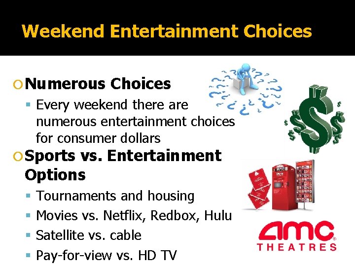 Weekend Entertainment Choices Numerous Choices Every weekend there are numerous entertainment choices for consumer