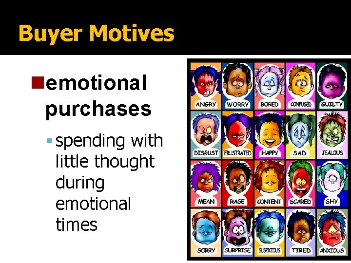 Buyer Motives nemotional purchases spending with little thought during emotional times 