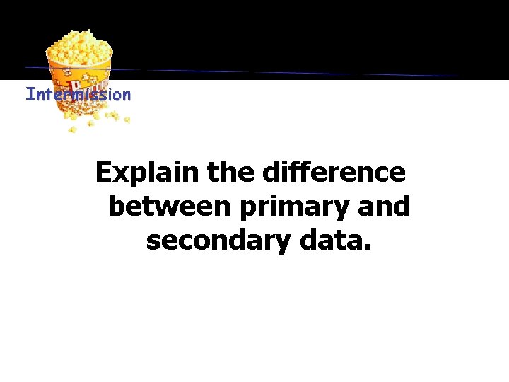 Explain the difference between primary and secondary data. 