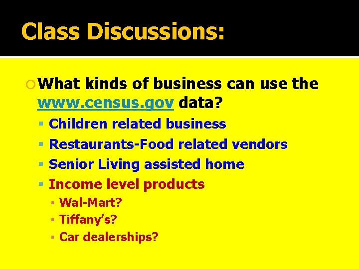 Class Discussions: What kinds of business can use the www. census. gov data? Children