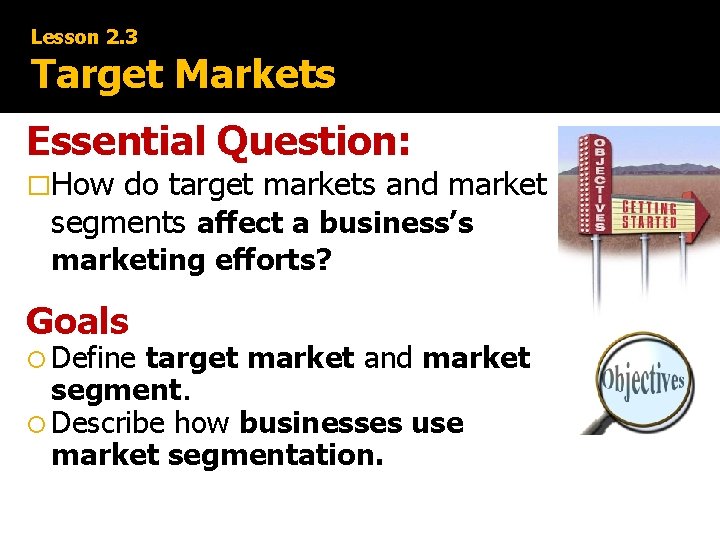 Lesson 2. 3 Target Markets Essential Question: �How do target markets and market segments