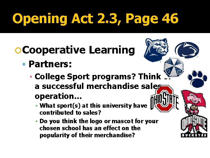Opening Act 2. 3, Page 46 Cooperative Learning Partners: ▪ College Sport programs? Think