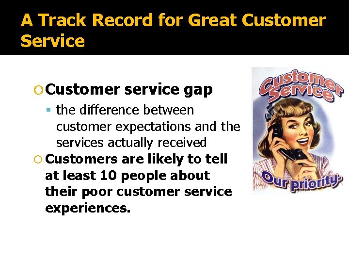 A Track Record for Great Customer Service Customer service gap the difference between customer