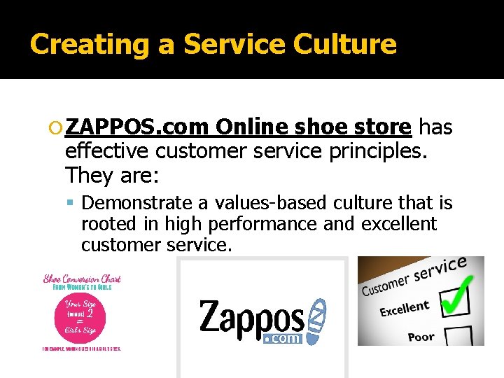 Creating a Service Culture ZAPPOS. com Online shoe store has effective customer service principles.