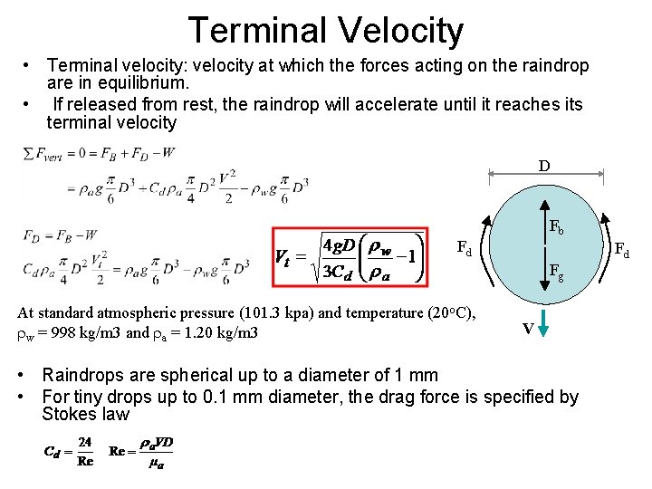 Terminal Velocity • Terminal velocity: velocity at which the forces acting on the raindrop