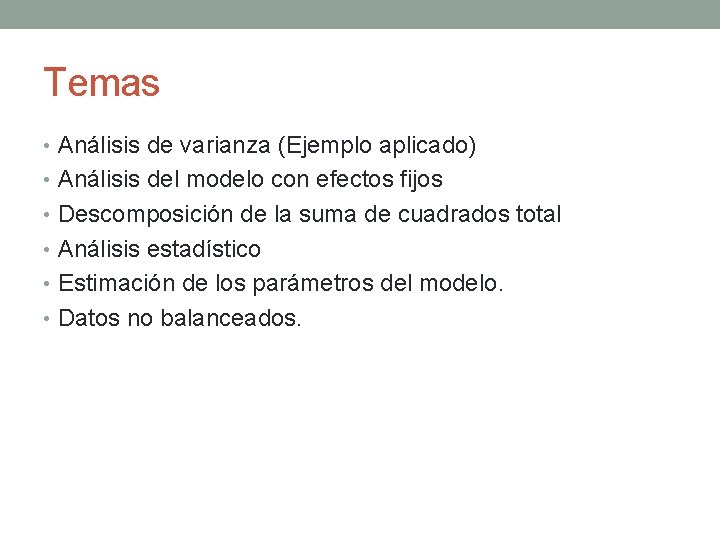 Temas • Análisis de varianza (Ejemplo aplicado) • Análisis del modelo con efectos fijos