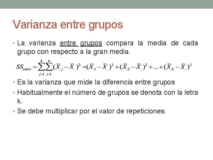 Varianza entre grupos • La varianza entre grupos compara la media de cada grupo