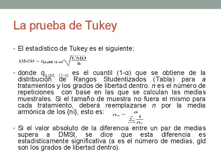 La prueba de Tukey • El estadístico de Tukey es el siguiente: • donde