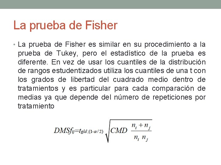 La prueba de Fisher • La prueba de Fisher es similar en su procedimiento