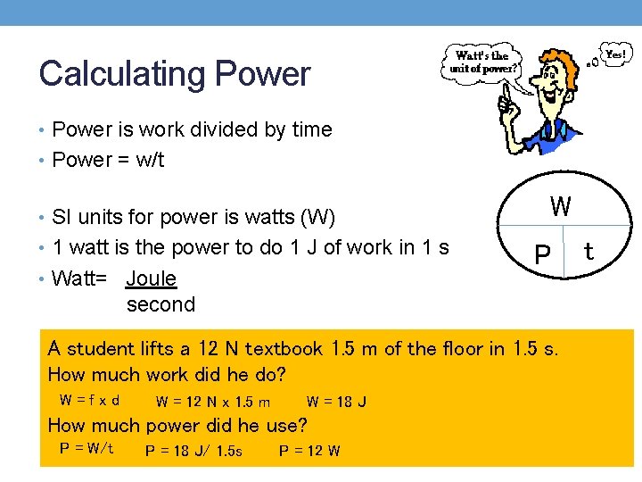 Calculating Power • Power is work divided by time • Power = w/t •