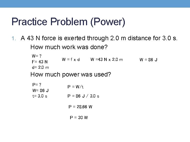 Practice Problem (Power) 1. A 43 N force is exerted through 2. 0 m