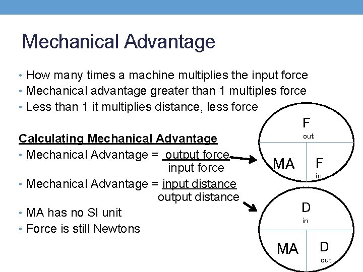 Mechanical Advantage • How many times a machine multiplies the input force • Mechanical