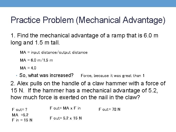 Practice Problem (Mechanical Advantage) 1. Find the mechanical advantage of a ramp that is