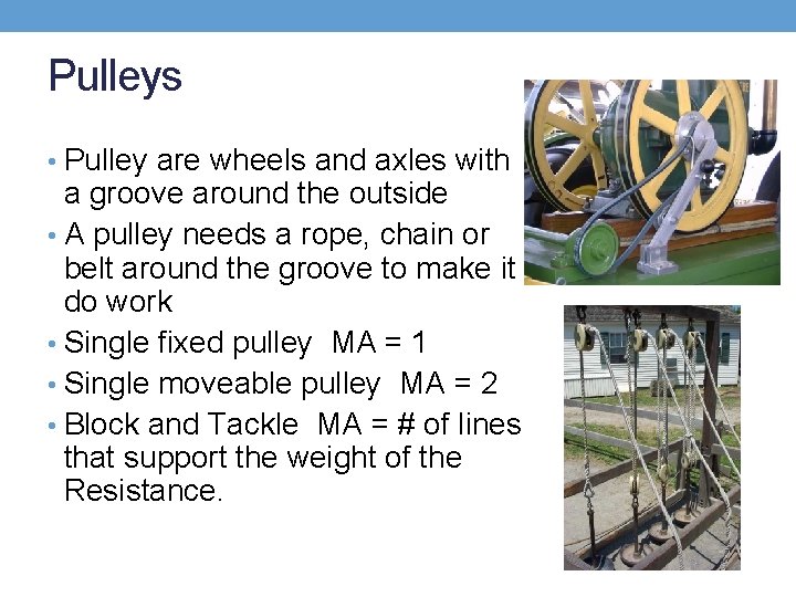 Pulleys • Pulley are wheels and axles with a groove around the outside •