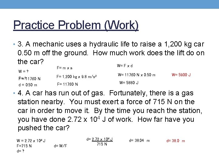 Practice Problem (Work) • 3. A mechanic uses a hydraulic life to raise a