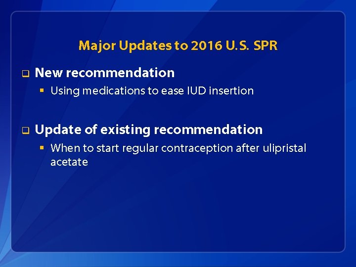 Major Updates to 2016 U. S. SPR q New recommendation § Using medications to